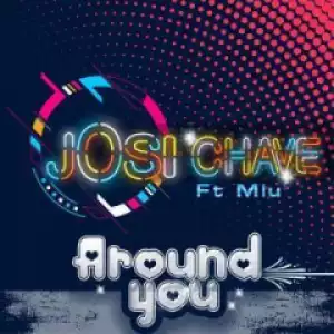 Josi Chave - Around You Ft. Mlu